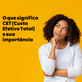 O que significa CET (Custo Efetivo Total) e por que ele é tão importante?